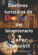 Destinos turisticos de Bolivia del Bicentenario: La Paz Tomo VIII