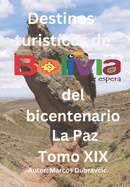 Destinos turisticos del bicentenario La Paz Tomo XIX: La Paz Tomo XIX