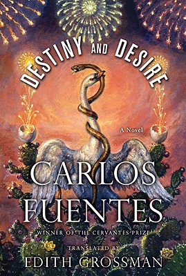 Destiny and Desire - Fuentes, Carlos, and Grossman, Edith, Ms. (Translated by)