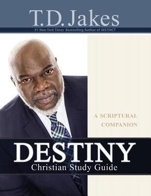 Destiny Christian Study Guide: A Scriptural Companion - Jakes, T D