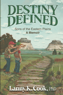 Destiny Defined - Sons of the Eastern Plains: A Memoir