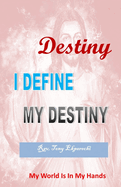 Destiny: I Define My Destiny