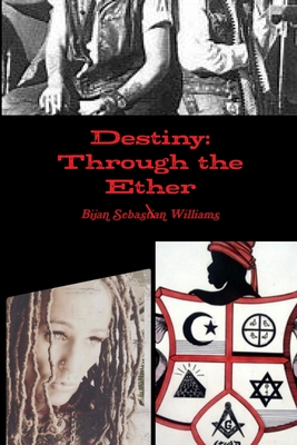 Destiny: Through the Ether - Williams, Bijan Sebastian