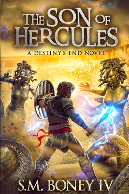 Destiny's End: The Son of Hercules - Boney, S M, IV