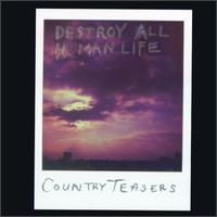 Destroy All Human Life - Country Teasers