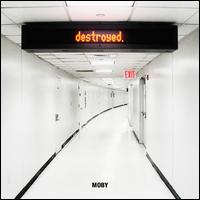 Destroyed - Moby