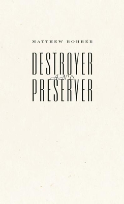 Destroyer and Preserver - Rohrer, Matthew