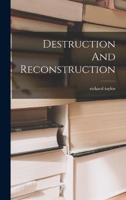 Destruction And Reconstruction - Taylor, Richard