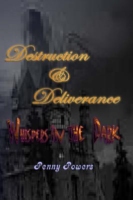 Destruction & Deliverance: Whispers in the Dark - Powers, Penny