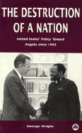 Destruction of a Nation: United States Policy Toward Angola Since 1945