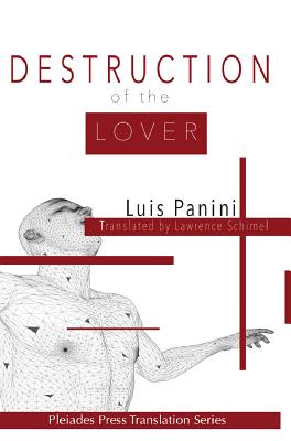 Destruction of the Lover - Panini, Luis, and Schimel, Lawrence (Translated by)