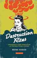 Destruction Rites: Ephemerality and Demolition in Postwar Visual Culture