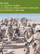 Det One: U.S. Marine Corps U.S. Special Operations Command Detachment, 2003-2006 (U.S. Marines in the Global War on Terrorism)