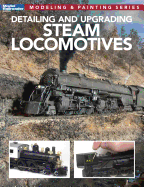 Detailing and Upgrading Steam Locomotives: Modeling & Painting Series