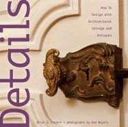 Details: How to Design with Architectural Salvage and Antiques - Coleman, Brian