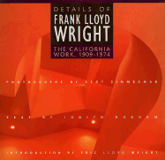 Details of Frank Lloyd Wright: The California Work, 1909-1974 - Dunham, Judith, and Chronicle Books, and Zimmerman, Scot (Photographer)
