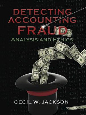 Detecting Accounting Fraud: Analysis and Ethics - Jackson, Cecil