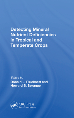 Detecting Mineral Nutrient Deficiencies In Tropical And Temperate Crops - Plucknett, Donald L