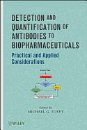 Detection and Quantification of Antibodies to Biopharmaceuticals: Practical and Applied Considerations