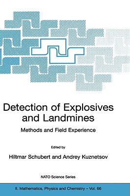 Detection of Explosives and Landmines: Methods and Field Experience - Schubert, Hiltmar (Editor), and Kuznetsov, Andrey (Editor)