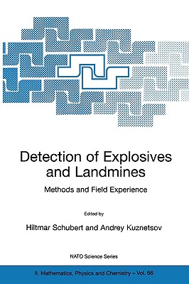 Detection of Explosives and Landmines: Methods and Field Experience - Schubert, Hiltmar (Editor), and Kuznetsov, Andrey (Editor)