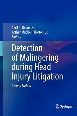 Detection of Malingering During Head Injury Litigation - Reynolds, Cecil R (Editor), and Horton Jr, Arthur MacNeill, Edd, Abpp (Editor)