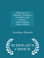 Detection of Nuclear Weapons and Materials: Science, Technologies, Observations - Scholar's Choice Edition