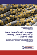 Detection of PBP2a Antigen Among Clinical Isolates of Staphylococci.