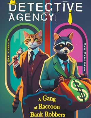 Detective Agency "Fluffy Paw": A Gang of Raccoon Bank Robbers - Marshall, Max
