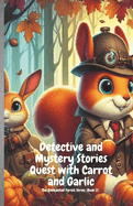 Detective and Mystery Stories Quest with Carrot and Garlic: Collection of the sort of mysterious stories in the forest