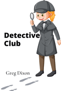 Detective Club: Young Sleuths Solving Mysteries in Exciting Adventures