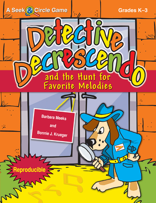 Detective Decrescendo and the Hunt for Favorite Melodies: A Seek & Circle Game - Meeks, Barbara, and Krueger, Bonnie J