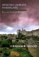 Detective Lauriant Investigates - Wood, Graham R