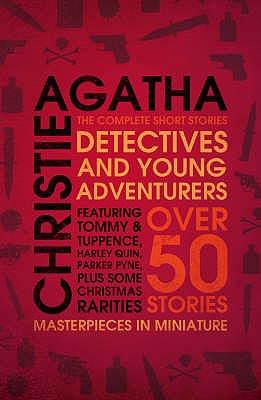 Detectives and Young Adventurers: The Complete Short Stories - Christie, Agatha