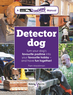 Detector Dog: A Talking Dogs Scentwork Manual