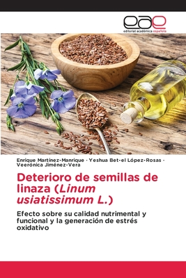 Deterioro de semillas de linaza (Linum usiatissimum L.) - Mart?nez-Manrique, Enrique, and L?pez-Rosas, Yeshua Bet-El, and Jim?nez-Vera, Veer?nica