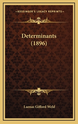 Determinants (1896) - Weld, Laenas Gifford