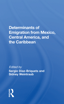 Determinants of Emigration from Mexico, Central America, and the Caribbean - Diaz-Briquets, Sergio