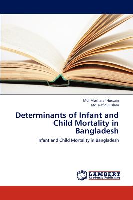 Determinants of Infant and Child Mortality in Bangladesh - Hossain MD Mosharaf, and Islam MD Rafiqul