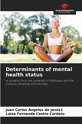 Determinants of mental health status - ngeles de Jess1, Juan Carlos, and Castro Cordero, Luisa Fernanda