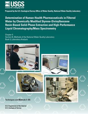 Determination of Human-Health Pharmaceuticals in Filtered Water by Chemically Modified Styrene-Divinylbenzene Resin-Based Solid- Phase Extraction and High-Performance Liquid Chromatography/Mass Spectrometry - Werner, Stephen L, and Aderson, Bruce D, and Cahil, Jeffery D