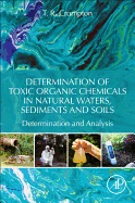 Determination of Toxic Organic Chemicals In Natural Waters, Sediments and Soils: Determination and Analysis