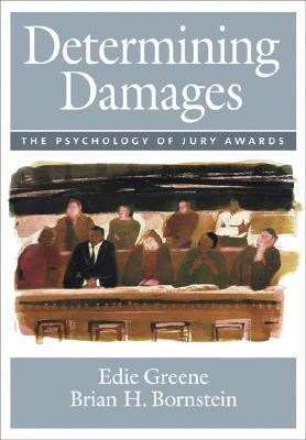 Determining Damages: The Psychology of Jury Awards - Greene, Edie
