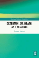 Determinism, Death, and Meaning