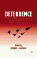 Deterrence: Rising Powers, Rogue Regimes, and Terrorism in the Twenty-First Century