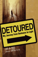 Detoured: My Journey from Darkness to Light