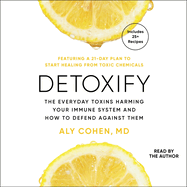 Detoxify: The Everyday Toxins Harming Your Immune System and How to Defend Against Them