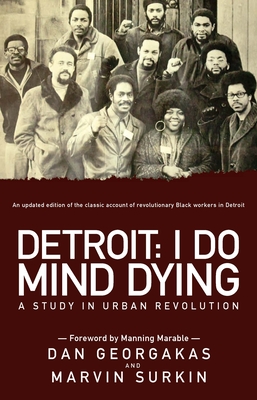Detroit: I Do Mind Dying: A Study in Urban Revolution - Surkin, Marvin, and Georgakas, Dan