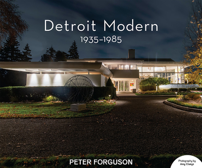 Detroit Modern: 1935-1985 - Forguson, Peter (Editor)