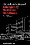 Detroit Receiving Hospital: Emergency Medicine Handbook - Berk, William A